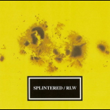 Splintered / RLW - Splintered / RLW '1996