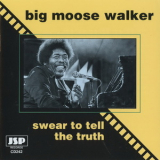 Johnny 'big Moose' Walker - Swear To Tell The Truth '1994