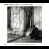 Gurdjieff Folk Instruments Ensemble - Music Of Georges I. Gurdjieff '2011