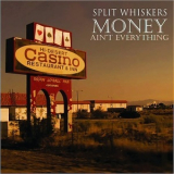 Split Whiskers - Money Ain't Everything '2015