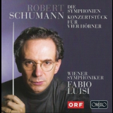 Vienna Symphony Orchestra, Fabio Luisi - Schumann - The Symphonies, Konzertstück for four Horns - Fabio Luisi '2010