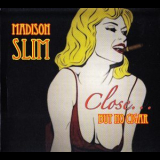 Madison Slim - Close... But No Cigar '2015