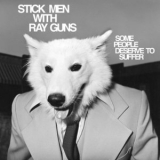 Stick Men With Ray Guns - Some People Deserve To Suffer '2002