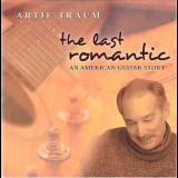 Artie Traum - The Last Romantic - An American Guitar Story '2001