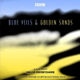 Delia Derbyshire - Blue Veils And Golden Sands '2002