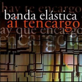 Banda Elastica - Ai Tencargo '2003