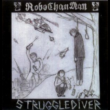 Robochanman - Strugglediver '2000