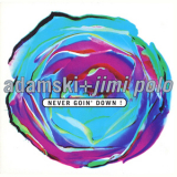 Adamski & Jimi Polo - Never Goin' Down! '1991