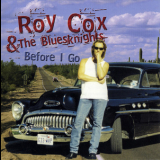 Roy Cox & The Bluesknights - Before I Go '1999