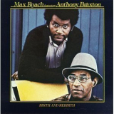 Max Roach & Anthony Braxton - Birth And Rebirth '1978