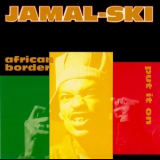 Jamal-ski - African Border/put It On '1993