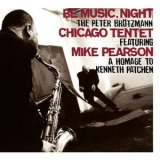 Peter Brotzmann Chicago Tentet - Be Music, Night '2010