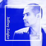 Jeffrey Ziegler - Something Of Life '2014