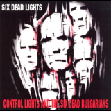 Control Lights & The Six Dead Bulgarians - Six Dead Lights '2006