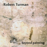 Robert Turman - Beyond Painting '2010 (1990)