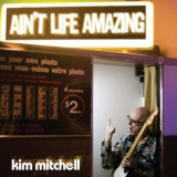 Kim Mitchell - Ain't Life Amazing '2007