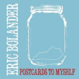 Eric Bolander - Postcards To Myself '2016