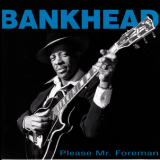 Tommy Bankhead & The Blues Eldorados - Please Mr. Foreman '2001