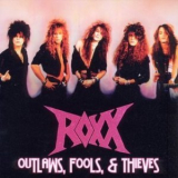 The Roxx - Outlaws, Fools, & Thieves '2004