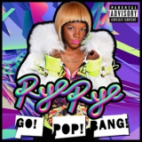 Rye Rye - Go! Pop! Bang! '2012