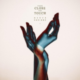 Too Close To Touch - Nerve Endings '2015