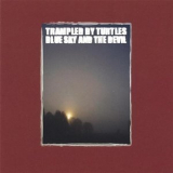 Trampled By Turtles - Blue Sky And The Devil '2005