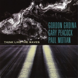 Gordon Grdina - Think Like The Waves '2006