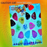 Caution Cat - Heavy Light Years '2016