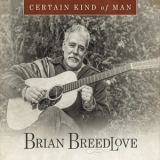 Brian Breedlove - Certain Kind of Man '2016