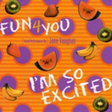 Fun 4 You - I'm So Excited '1995