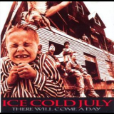 Ice Cold July - There Will Come A Day '1994