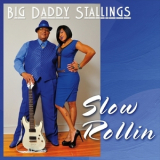 Charle 'Big Daddy' Stallings - Slow Rollin '2016