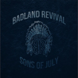 Badland Revival - Sons of July  '2016