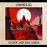 Unheilig - Gluck Auf Das Leben '2015