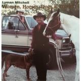 Lyman Mitchell - Women, Horses, Dogs & Trucks '2016