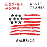 Cooper Moore & Assif Tsahar - America '2003