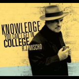 R.J. Mischo - Knowledge You Can't Get In College '2010