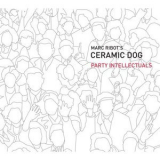 Marc Ribot's Ceramic Dog - Party Intellectuals '2008