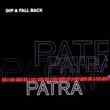 Patra - Dip & Fall Back '1995