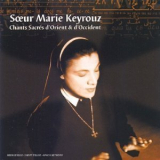 Soeur Marie Keyrouz - Chants Sacres D'Orient Et D'Occident (2cd) '1999