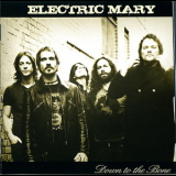 Electric Mary - Down To The Bone '2008