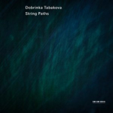 Dobrinka Tabakova - String Paths '2013