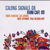 Frode Gjerstad, Lol Coxhill,  Nick Stevens & Paal Nilssen-Love - Calling Signals 08 - From Cafe Oto '2009