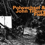 Polwechsel & John Tilbury - Field '2009