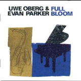 Uwe Oberg & Evan Parker - Full Bloom '2009