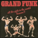 Grand Funk Railroad - All The Girls In The World Beware !!! '1974