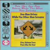 Pere Ubu - One Man Drives While The Other Man Screams '1989