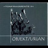 Objekt/Urian - Tonfragmente II '2001