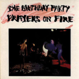 The Birthday Party - Prayers On Fire '1981