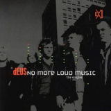 Deus - No More Loud Music - The Singles '2001